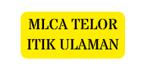 MLCA TELOR ITIK ULAMAN