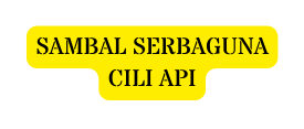SAMBAL SERBAGUNA CILI API