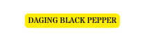 DAGING BLACK PEPPER